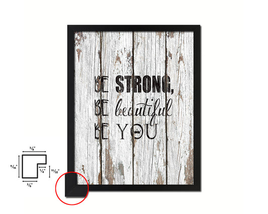 Be strong be beautiful be you Quote Framed Print Home Decor Wall Art Gifts