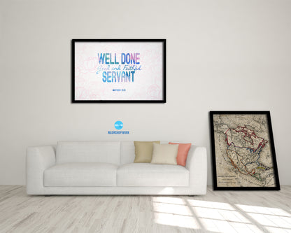 Well Done Good & Faithful Servant, Matthew 25:21 Bible Verse Scripture Framed Art