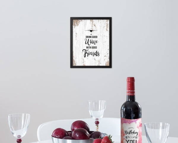 Drink good wine with good friends Quote Wood Framed Print Wall Decor Art Gifts