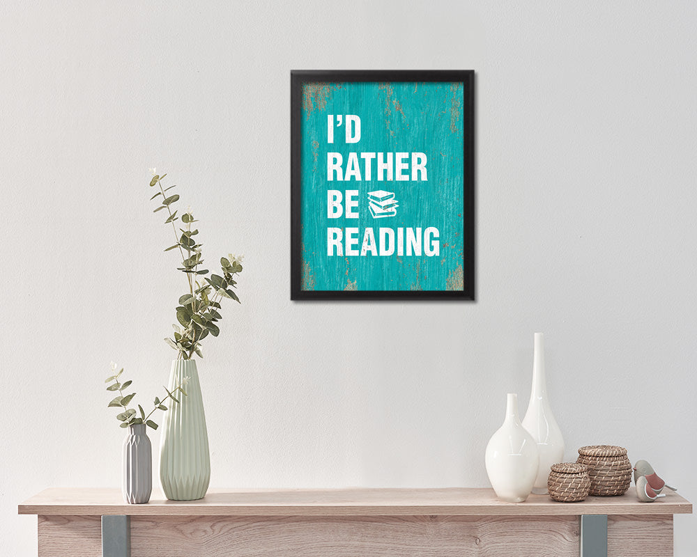 I'd rather be reading Quote Framed Print Home Decor Wall Art Gifts
