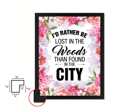 I'd rather be lost in the woods than found in the city Quote Framed Print Home Decor Wall Art Gifts