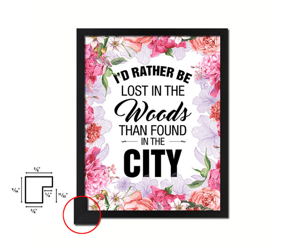 I'd rather be lost in the woods than found in the city Quote Framed Print Home Decor Wall Art Gifts