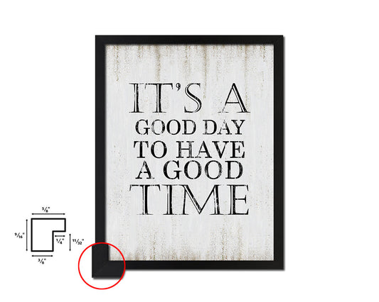 It's a good day to have a good time Quote Wood Framed Print Wall Decor Art
