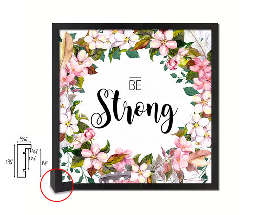 Be Strong Quote Framed Print Home Decor Wall Art Gifts