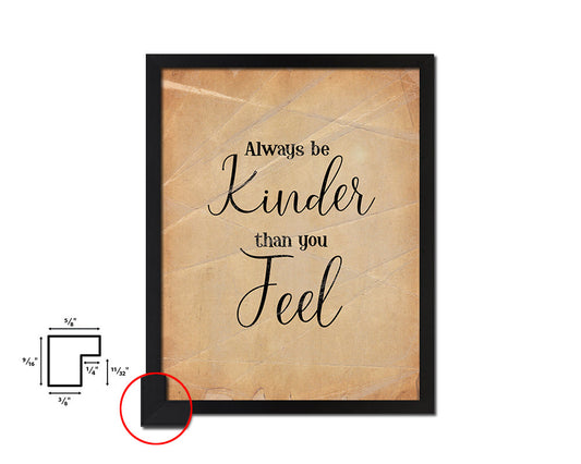 Always be kinder than you feel Quote Paper Artwork Framed Print Wall Decor Art
