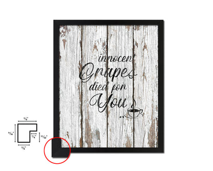 Innocent grapes died for you Quote Framed Artwork Print Wall Decor Art Gifts