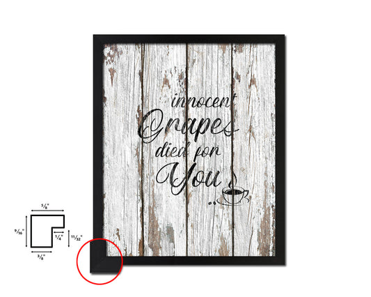 Innocent grapes died for you Quote Framed Artwork Print Wall Decor Art Gifts