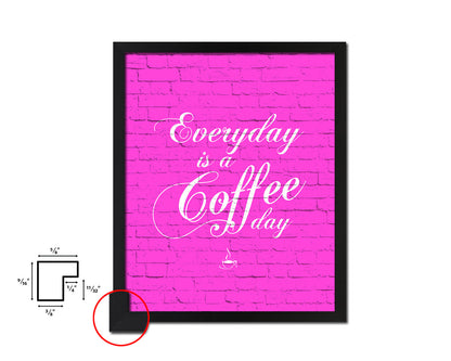 Everyday is a coffee day Quotes Framed Print Home Decor Wall Art Gifts