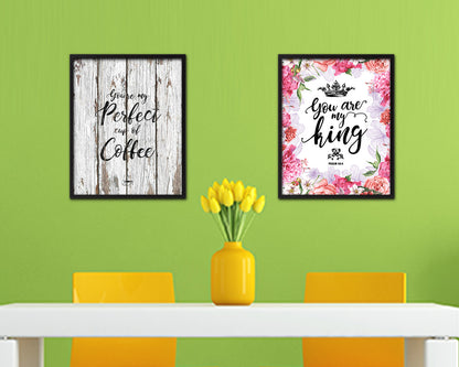 You're my perfect cup of coffee Quote Framed Artwork Print Wall Decor Art Gifts