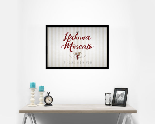 Hakuna moscato it means drink w*n Quote Framed Print Wall Decor Art Gifts