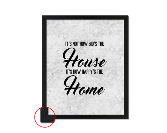 It's not how big's the house It's how happy's the home Quote Framed Print Wall Art Decor Gifts