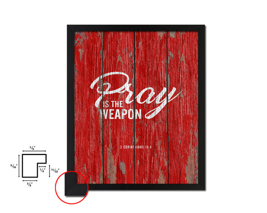 Pray is the weapon, 2 Corinthians 10:4 Quote Framed Print Home Decor Wall Art Gifts