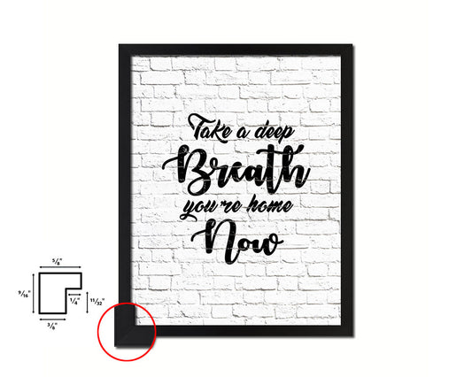 Take a deep breath, you're home now Quote Framed Print Home Decor Wall Art Gifts