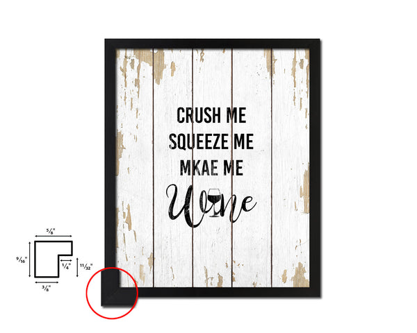 Crush me squeeze me make me Quote Wood Framed Print Wall Decor Art Gifts