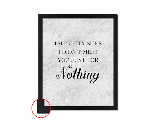 I'm pretty sure I didn't meet you Quote Framed Print Wall Art Decor Gifts