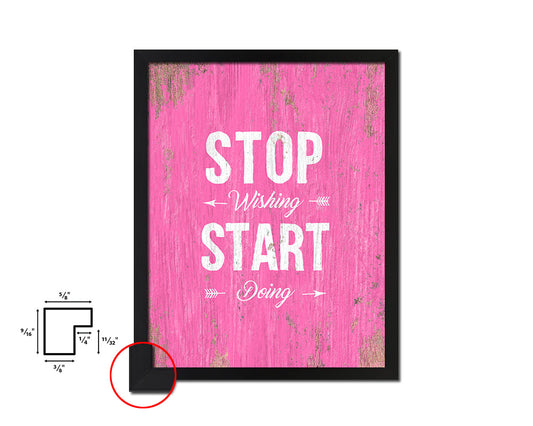 Stop wishing start doing Quote Saying Framed Print Home Decor Wall Art Gifts