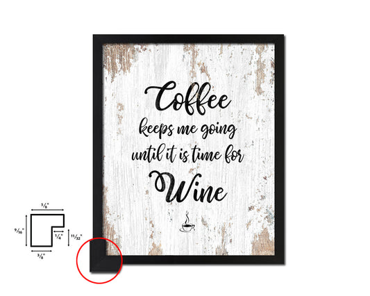 Coffee keeps me going until it is time for wine Quote Framed Artwork Print Wall Decor Art Gifts