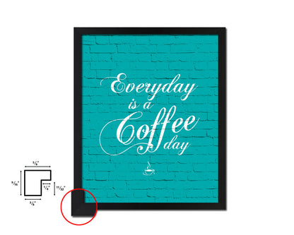 Everyday is a coffee day Quotes Framed Print Home Decor Wall Art Gifts