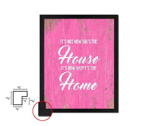 It's not how big's the house It's how happy's the home Quote Framed Print Wall Decor Art Gifts