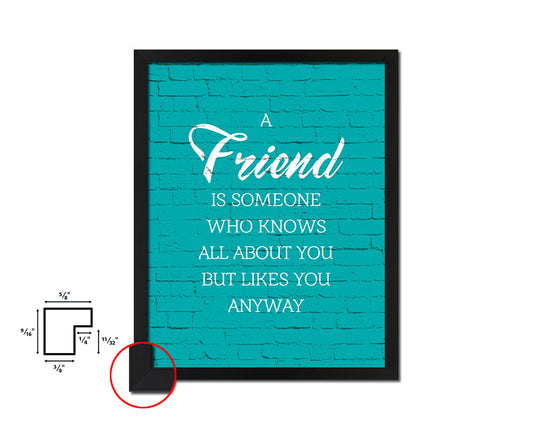 A friend is someone who knows all about you Quote Framed Print Wall Decor Art Gifts