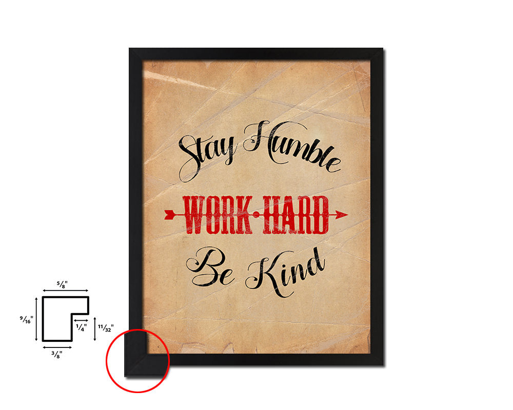 Stay humble work hard be kind Quote Paper Artwork Framed Print Wall Decor Art