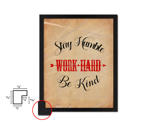 Stay humble work hard be kind Quote Paper Artwork Framed Print Wall Decor Art