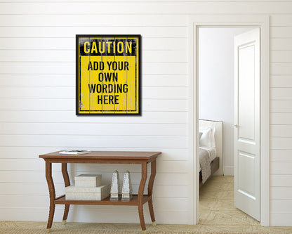 Caution add your own wording here Notice Danger Sign Framed Print Wall Decor Art Gifts