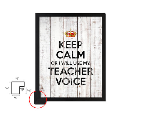 Keep calm or I will use my teacher voice White Wash Quote Framed Print Wall Decor Art