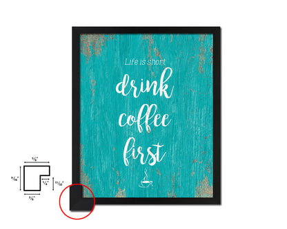 Life is short drink coffee first Quotes Framed Print Home Decor Wall Art Gifts