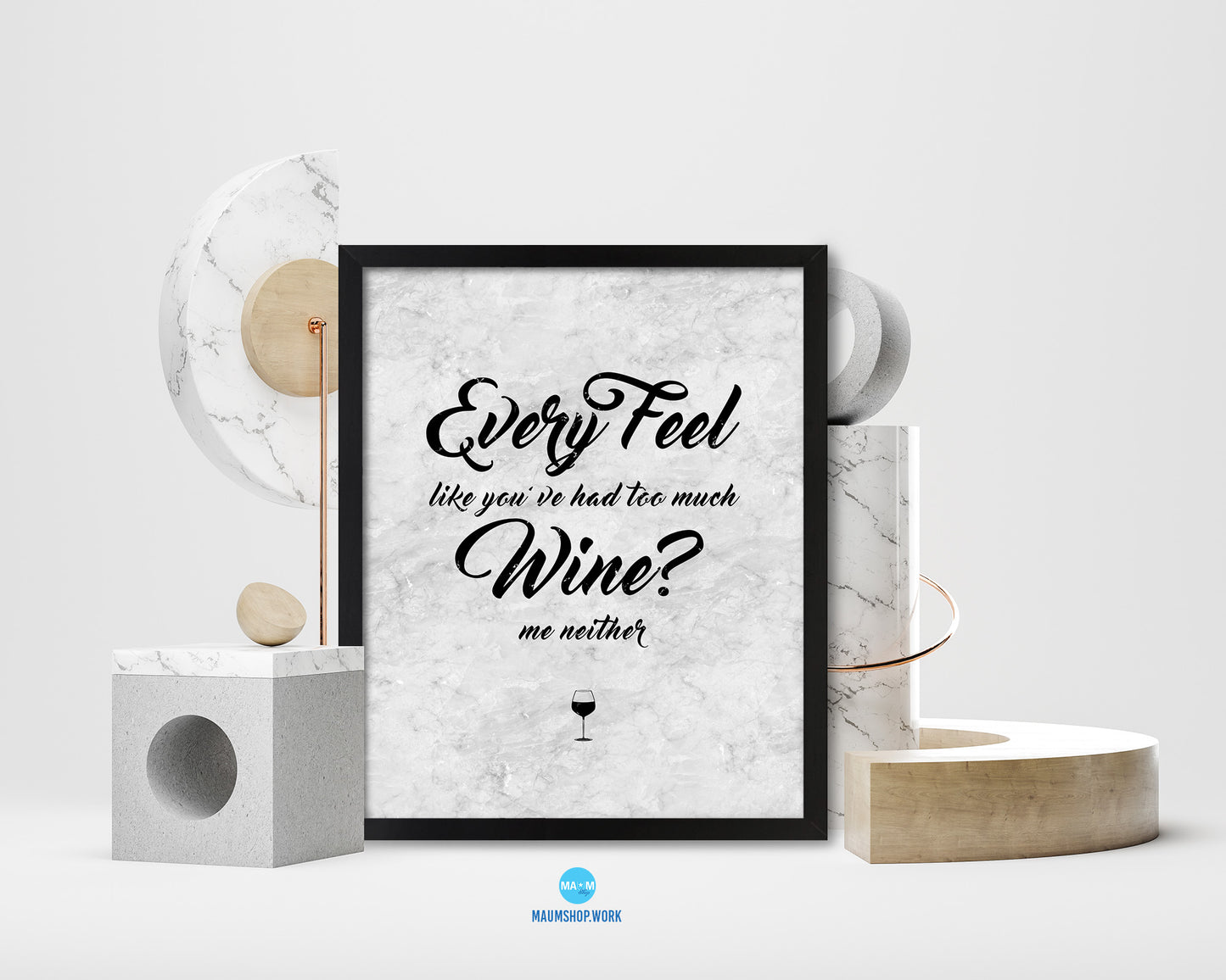 Every feel like you've had too much wine me neither Quote Framed Print Wall Art Decor Gifts