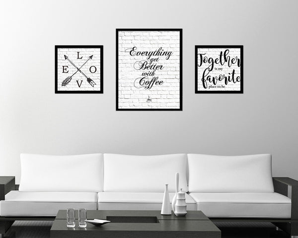Everything gets better with coffee Quote Framed Artwork Print Wall Decor Art Gifts