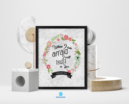 When I am afraid I will trust in you, Psalm 56:3 Bible Scripture Verse Framed Print Wall Art Decor Gifts