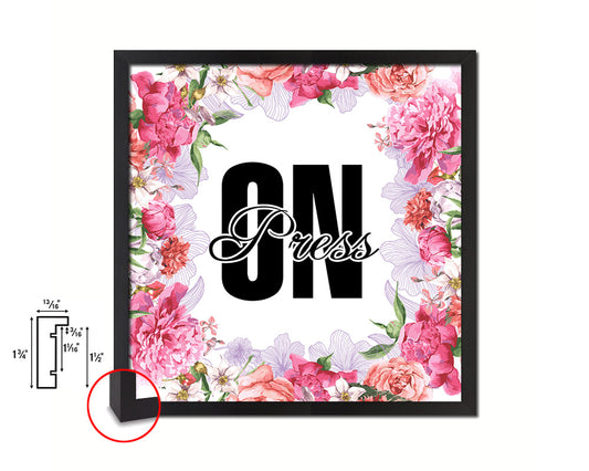Press On Quote Framed Print Home Decor Wall Art Gifts