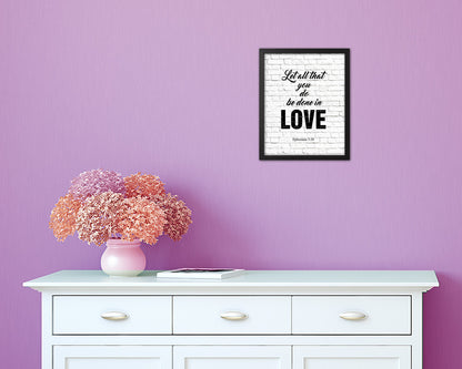 Let all that you do be done in love Quote Framed Print Home Decor Wall Art Gifts
