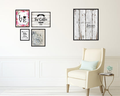 You are loved forever Quote Framed Print Home Decor Wall Art Gifts