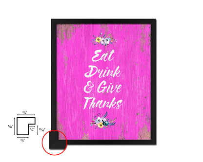 Eat drink give thanks Quotes Framed Print Home Decor Wall Art Gifts