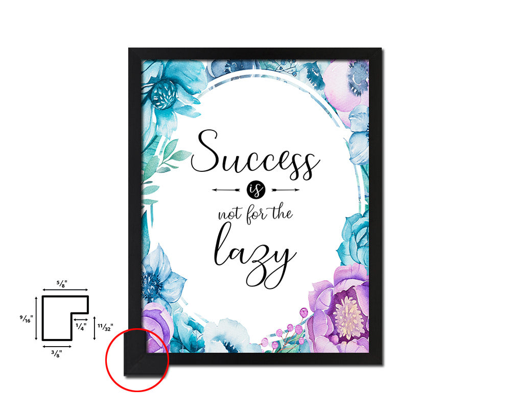 Success is not for the lazy Quote Boho Flower Framed Print Wall Decor Art