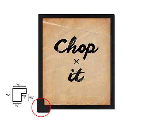 Chop it Quote Paper Artwork Framed Print Wall Decor Art