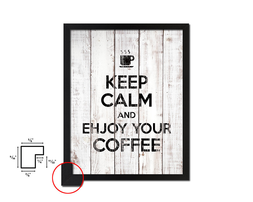 Keep calm and enjoy your coffee White Wash Quote Framed Print Wall Decor Art