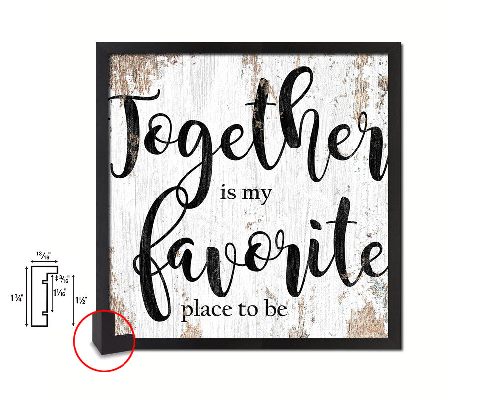 Together is my favorite place to be Quote Framed Print Home Decor Wall Art Gifts