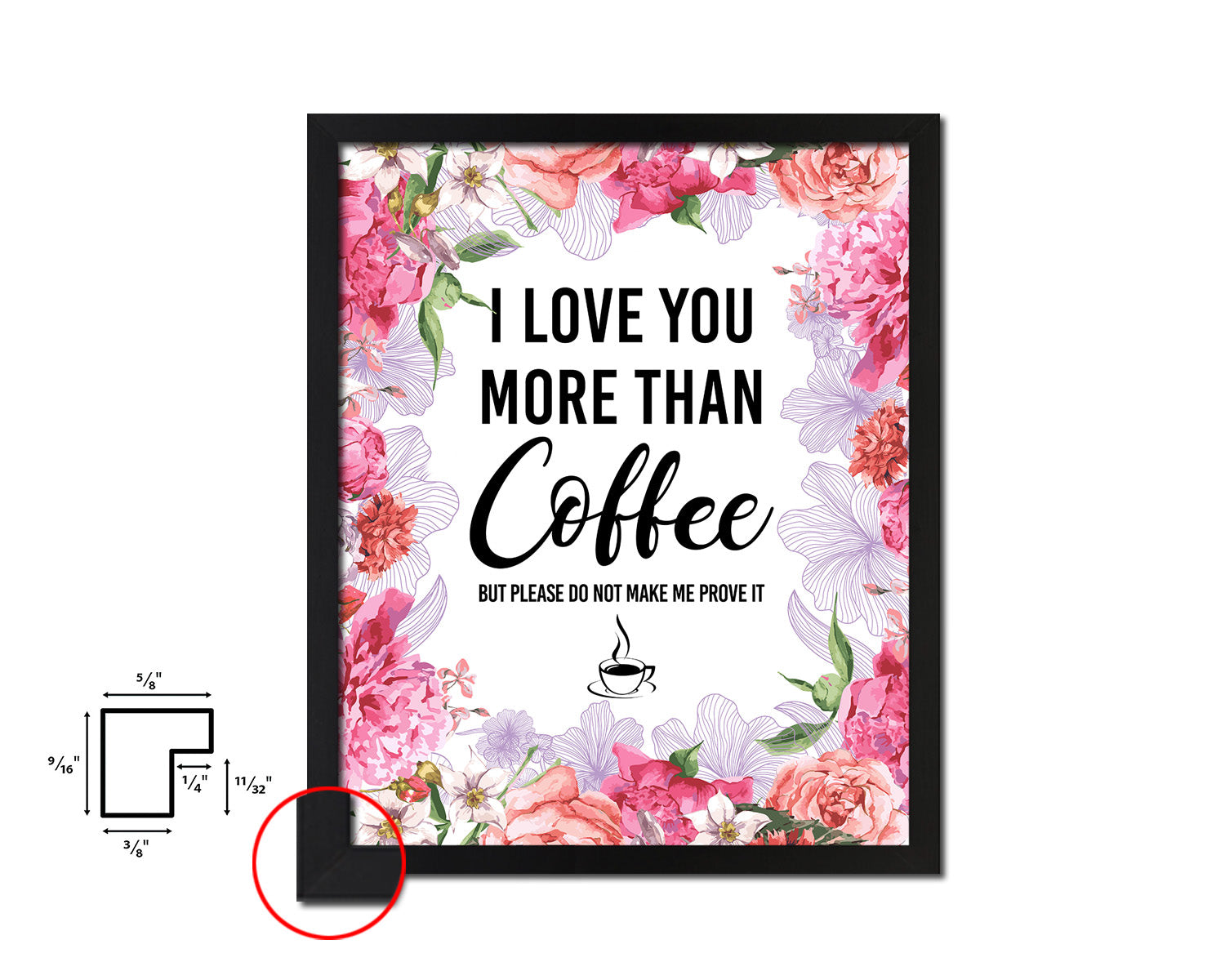I love you more than coffee but please do not make me prove it Quote Framed Artwork Print Wall Decor Art Gifts