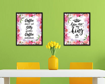 Coffee doesn't ask silly questions coffee understands Quote Framed Artwork Print Wall Decor Art Gifts