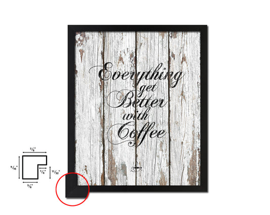 Everything gets better with coffee Quote Framed Artwork Print Wall Decor Art Gifts