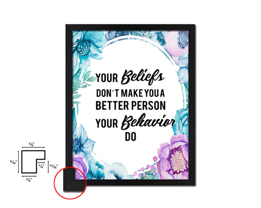 Your beliefs don't make you better person Quote Boho Flower Framed Print Wall Decor Art