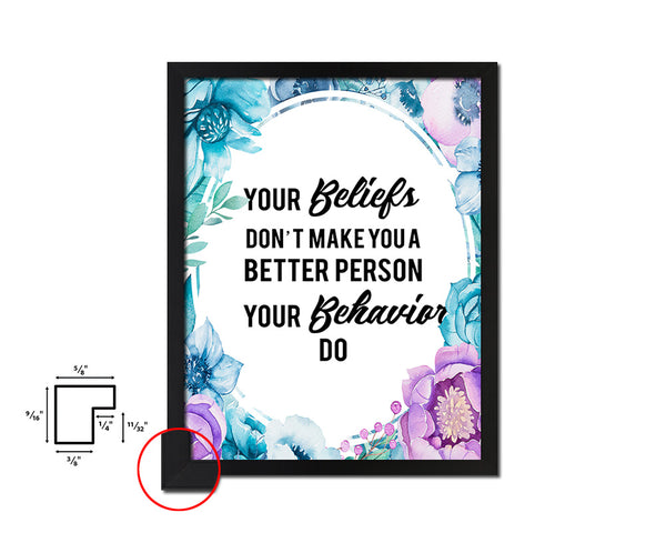 Your beliefs don't make you better person Quote Boho Flower Framed Print Wall Decor Art