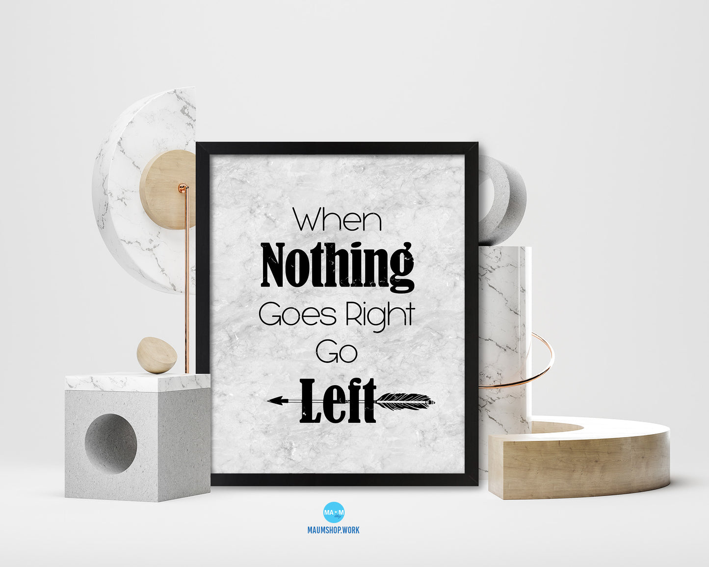 When nothing goes right go left Quote Framed Print Wall Art Decor Gifts