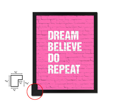 Dream believe do repeat Quote Framed Print Home Decor Wall Art Gifts