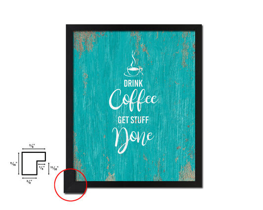 Drink coffee get stuff done Quotes Framed Print Home Decor Wall Art Gifts