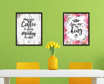 May your coffee be strong and your monday be shot Quote Framed Artwork Print Wall Decor Art Gifts