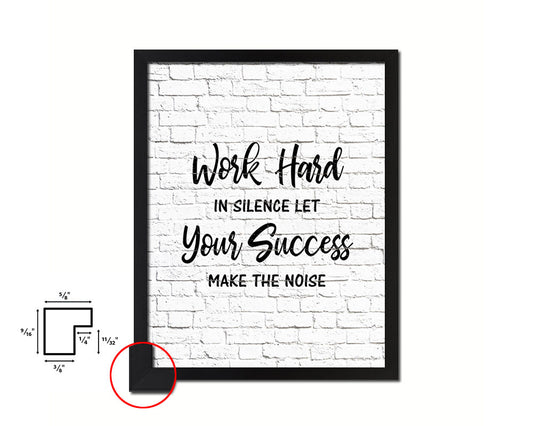 Work hard in silence let your success make the noise Quote Framed Print Home Decor Wall Art Gifts